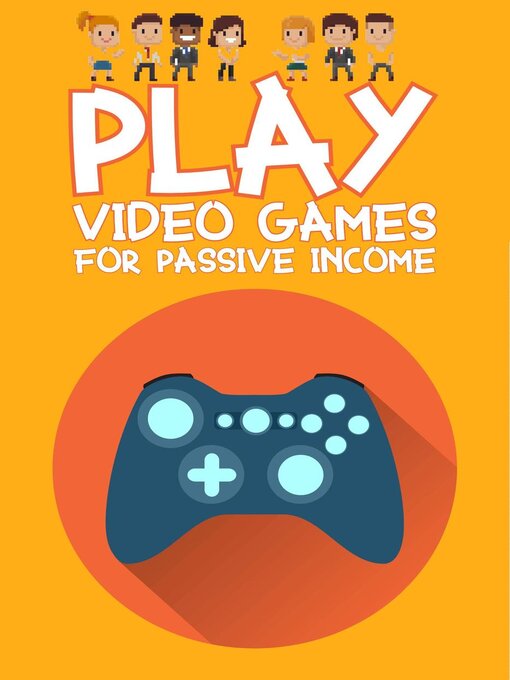 Title details for Play Video Games for Passive Income by Joshua King - Available